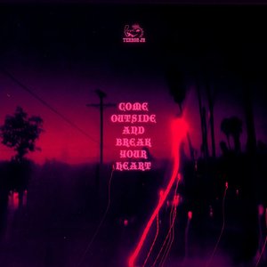 Come Outside And Break Your Heart [Explicit]