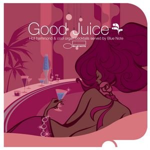 Groovexperience : Good Juice Hot Hammonds & Cool Organs Cocktail Served By Blue Note