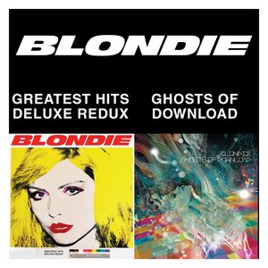 Blondie 4(0) Ever: Ghosts of Download / Greatest Hits Deluxe Redux
