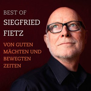 Best of Siegfried Fietz (Von guten Mächten und bewegten Zeiten)