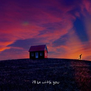 i'll be with you