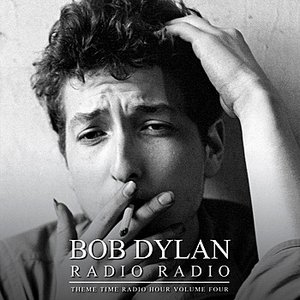 Bob Dylan Presents: Radio Radio - Theme Time Radio Hour, Vol. 4