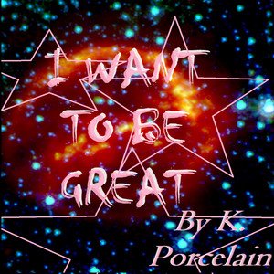 I Want to Be Great [Explicit]