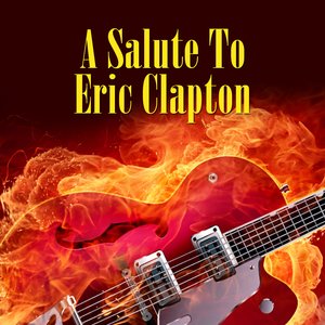 A Salute To Eric Clapton
