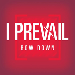 I Prevail - Bow Down - Zortam Music