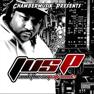 Jus-P and the Supafriendz (Chambermusik Presents)