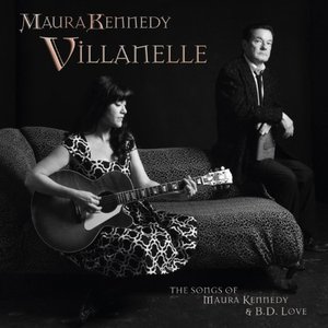 Villanelle: The Songs Of Maura Kennedy And B.D. Love