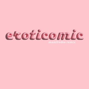Eroticomic (Mamfredos remix)