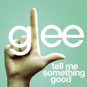 Tell Me Something Good (Glee Cast Version)