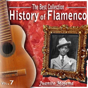 The Best Collection. History of Flamenco. Vol. 7: Juanito Mojama