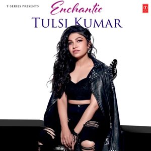 Enchantic Tulsi Kumar