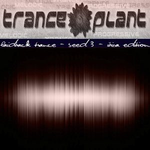 Tranceplant - Laidback Trance - Seed 3 Ibiza Edition