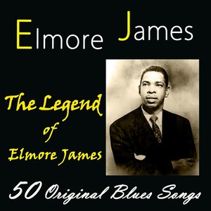 The Legend of Elmore James (50 Original Blues Songs)