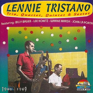 Lennie Tristano, Trio, Quartet, Quintet, Sextet