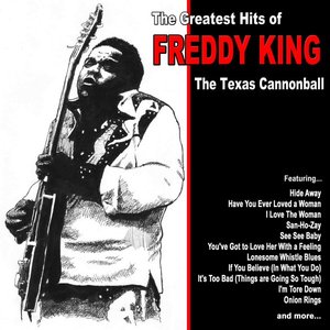 The Texas Cannonball, the Greatest Hits of Freddie King