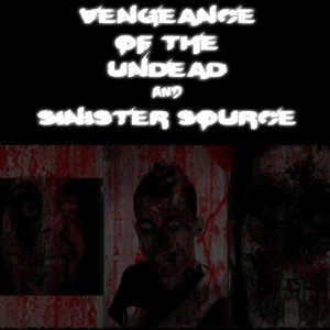 Image for 'Vengeance of the Undead & Sinister Source'