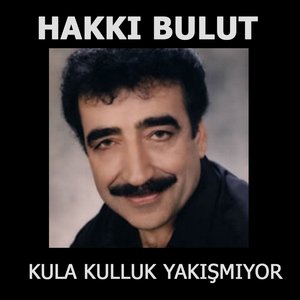 Kula Kulluk Yakışmıyor