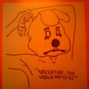 Valentine, The World Hates Us