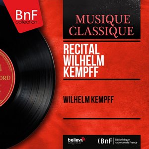 Récital Wilhelm Kempff (Mono Version)