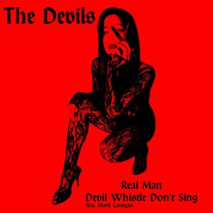 Real Man/Devil Whistle Don't Sing