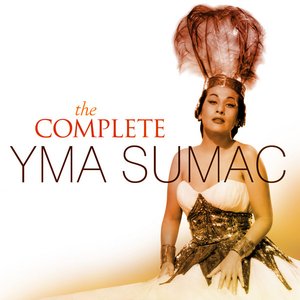 The Complete Yma Sumac