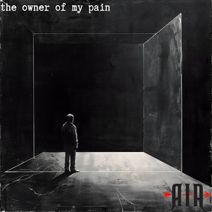 The Owner of My Pain