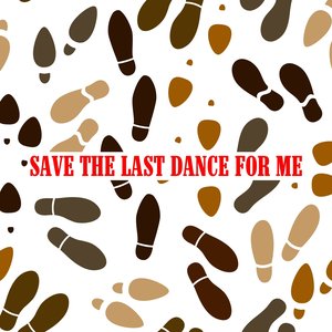 Save the Last Dance for Me