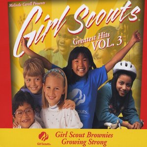 Girl Scouts Greatest Hits Vol 3, Girl Scout Brownies Growing Strong!