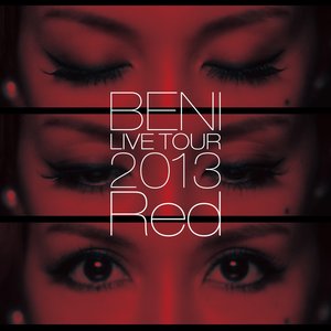 BENI Red LIVE TOUR 2013 ~TOUR FINAL 2013.10.6 at ZEPP DIVER CITY~
