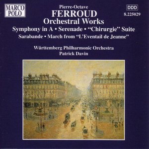 Pierre-Octave Ferroud: Symphony In A / Serenade / "Chirurgie" Suite