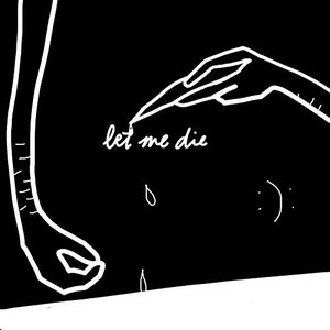 Image for 'let me die'