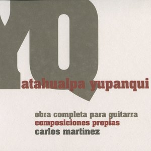 Yupanqui: Obra completa para guitarre, composiciones propias