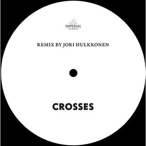 Crosses (Jori Hulkkonen Remix)