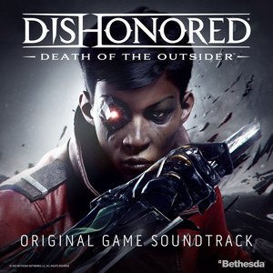 Dishonored: Death of the Outsider (Original Game Soundtrack)