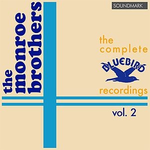 The Monroe Brothers Complete RCA Victor Bluebird Recordings, Vol. 2