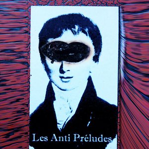 Les Anti Preludes