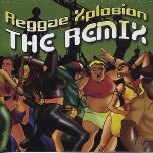 Reggae Xplosion The Remix