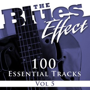 The Blues Effect, Vol. 5 (100 Essential Tracks)