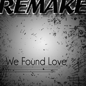 We Found Love (Rihanna feat. Calvin Harris Remake) - Single