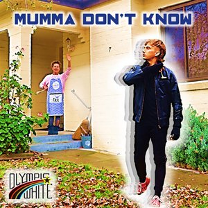 Mumma Don't Know