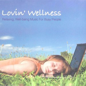 Lovin' Wellness (Relaxing, Well-Being Music for Busy People)