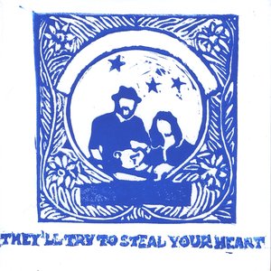 They'll Try to Steal Your Heart