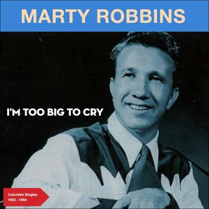 I'm Too Big to Cry (Columbia Singles 1953 -1954)