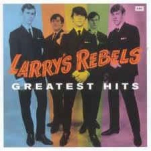 Larry's Rebels Greatest Hits