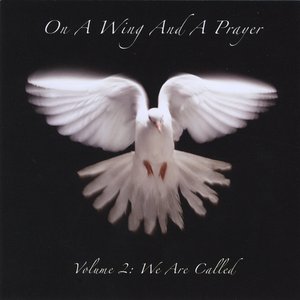 On A Wing and A Prayer , Vol. 2:  We Are Called