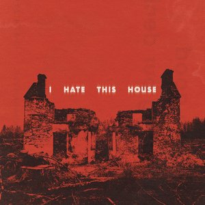 I Hate This House - Single