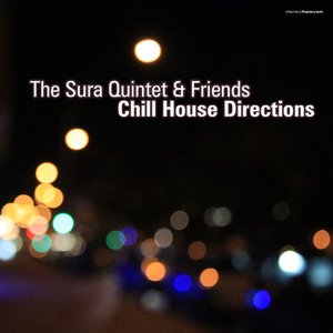 The Sura Quintet & Friends Chill House Direction