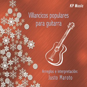 Villancicos populares para guitarra. Arreglos e interpretación: Justo Maroto