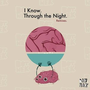 I Know / Through the Night (Remixes)