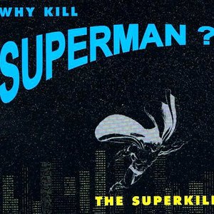 Why kill Superman?